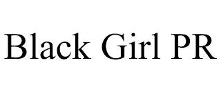 BLACK GIRL PR trademark