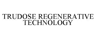 TRUDOSE REGENERATIVE TECHNOLOGY trademark