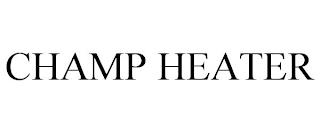 CHAMP HEATER trademark