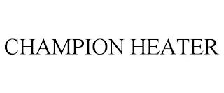 CHAMPION HEATER trademark