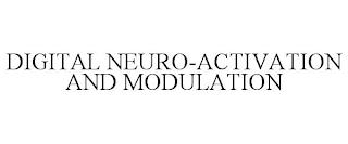 DIGITAL NEURO-ACTIVATION AND MODULATION trademark