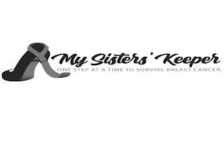 MY SISTERS' KEEPER ONE STEP AT A TIME TO SURVIVE BREAST CANCER. trademark