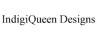 INDIGIQUEEN DESIGNS trademark