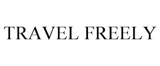 TRAVEL FREELY trademark