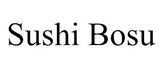 SUSHI BOSU trademark