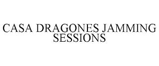 CASA DRAGONES JAMMING SESSIONS trademark