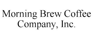 MORNING BREW COFFEE COMPANY, INC. trademark