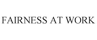 FAIRNESS AT WORK trademark