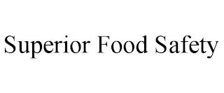 SUPERIOR FOOD SAFETY trademark