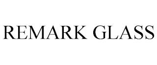 REMARK GLASS trademark