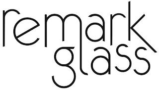 REMARK GLASS trademark