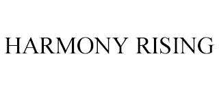 HARMONY RISING trademark