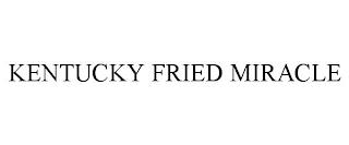 KENTUCKY FRIED MIRACLE trademark