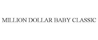 MILLION DOLLAR BABY CLASSIC trademark