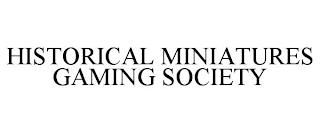 HISTORICAL MINIATURES GAMING SOCIETY trademark