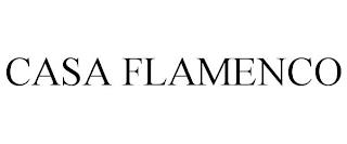 CASA FLAMENCO trademark