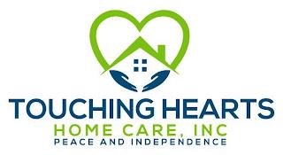 TOUCHING HEARTS HOME CARE, INC PEACE AND INDEPENDENCE trademark