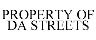 PROPERTY OF DA STREETS trademark