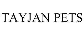 TAYJAN PETS trademark