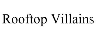 ROOFTOP VILLAINS trademark