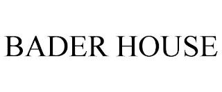 BADER HOUSE trademark