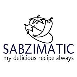 SABZIMATIC MY DELICIOUS RECIPE ALWAYS trademark