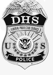 DHS FEDERAL PROTECTIVE SERVICE US U.S. DEPARTMENT OF HOMELAND SECURITY POLICE trademark