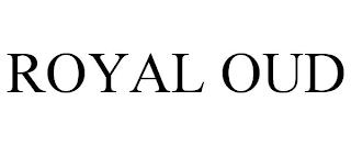 ROYAL OUD trademark