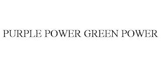 PURPLE POWER GREEN POWER trademark