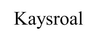 KAYSROAL trademark