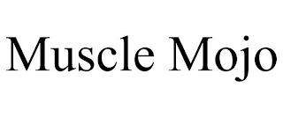 MUSCLE MOJO trademark