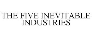 THE FIVE INEVITABLE INDUSTRIES trademark