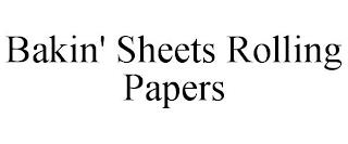 BAKIN' SHEETS ROLLING PAPERS trademark