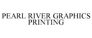 PEARL RIVER GRAPHICS PRINTING trademark