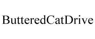 BUTTEREDCATDRIVE trademark