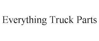 EVERYTHING TRUCK PARTS trademark