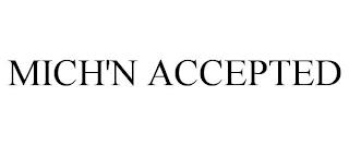 MICH'N ACCEPTED trademark