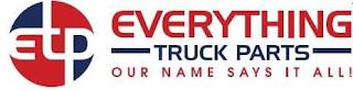 ETP EVERYTHING TRUCK PARTS OUR NAME SAYS IT ALL! trademark