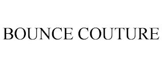 BOUNCE COUTURE trademark