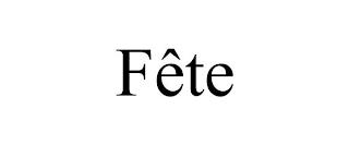 FÊTE trademark