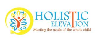 HOLISTIC ELEVATION MEETING THE NEEDS OF THE WHOLE CHILD trademark