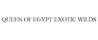 QUEEN OF EGYPT EXOTIC WILDS trademark