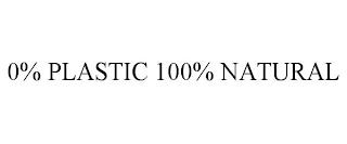 0% PLASTIC 100% NATURAL trademark