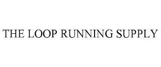 THE LOOP RUNNING SUPPLY trademark