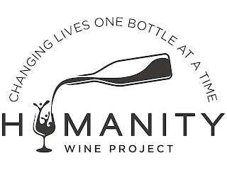 HUMANITY WINE PROJECT CHANGING LIVES ONE BOTTLE AT A TIME trademark