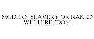 MODERN SLAVERY OR NAKED WITH FREEDOM trademark