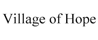 VILLAGE OF HOPE trademark