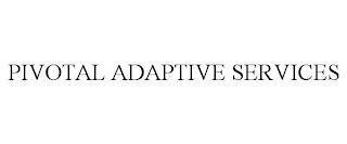 PIVOTAL ADAPTIVE SERVICES trademark