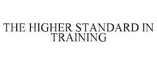 THE HIGHER STANDARD IN TRAINING trademark