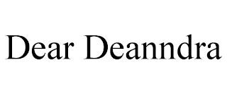 DEAR DEANNDRA trademark